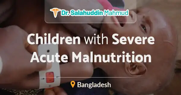 Children with Severe Acute Malnutrition (SAM) in Bangladesh
